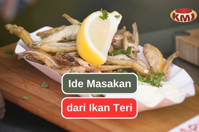 10 Cara Memasak Ikan Teri ke dalam Berbagai Hidangan 